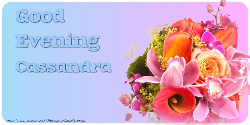 Greetings Cards for Good evening - Flowers | Good Evening Cassandra